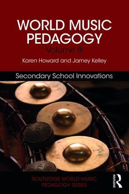 Read World Music Pedagogy, Volume III: Secondary School Innovations - Sarah H Watts | ePub