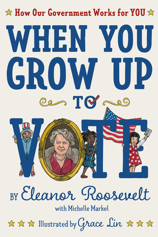 Read online When You Grow Up to Vote: How Our Government Works for You - Eleanor Roosevelt | PDF