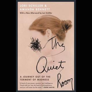 Read The Quiet Room: A Journey Out of the Torment of Madness - Lori Schiller | PDF