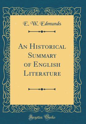 Read online An Historical Summary of English Literature (Classic Reprint) - Edward William Edmunds file in ePub