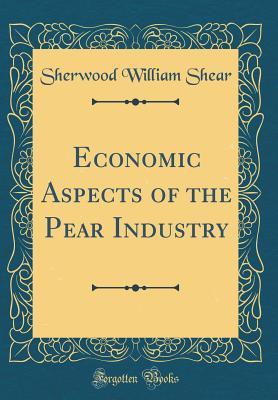 Read online Economic Aspects of the Pear Industry (Classic Reprint) - Sherwood William Shear | ePub