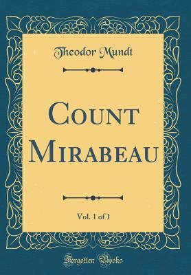 Download Count Mirabeau, Vol. 1 of 1 (Classic Reprint) - Theodor Mundt | ePub