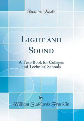 Download Light and Sound: A Text-Book for Colleges and Technical Schools (Classic Reprint) - William Suddards Franklin file in ePub