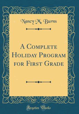 Read A Complete Holiday Program for First Grade (Classic Reprint) - Nancy M Burns file in PDF