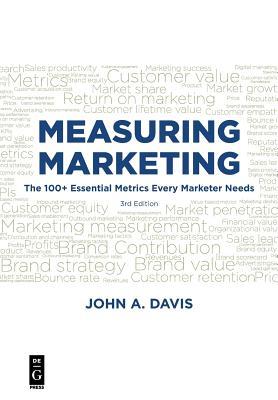 Read Measuring Marketing: The 100  Essential Metrics Every Marketer Needs, Third Edition - John a Davis | PDF