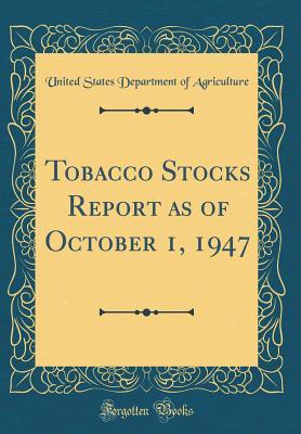 Download Tobacco Stocks Report as of October 1, 1947 (Classic Reprint) - U.S. Department of Agriculture file in ePub