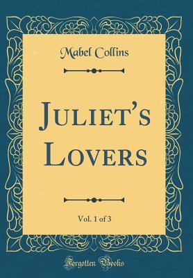 Read online Juliet's Lovers, Vol. 1 of 3 (Classic Reprint) - Mabel Collins file in PDF
