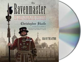 Download The Ravenmaster: My Life with the Ravens at the Tower of London - Christopher Skaife | PDF