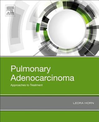 Download Pulmonary Adenocarcinoma: Approaches to Treatment - Leora Horn file in PDF