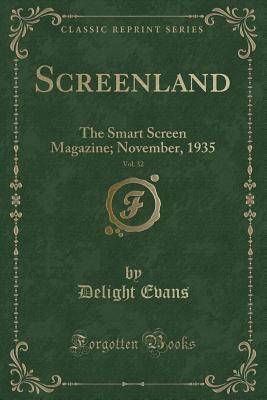 Read Screenland, Vol. 32: The Smart Screen Magazine; November, 1935 (Classic Reprint) - Delight Evans | ePub