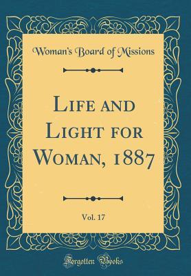 Download Life and Light for Woman, 1887, Vol. 17 (Classic Reprint) - Woman's Board of Missions | PDF