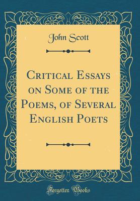 Read online Critical Essays on Some of the Poems, of Several English Poets (Classic Reprint) - John Scott | ePub
