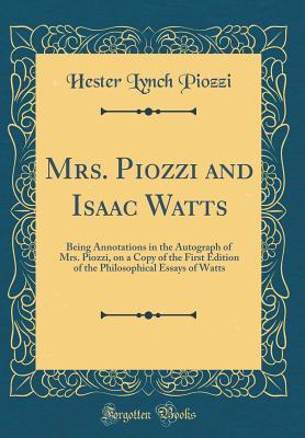 Read online Mrs. Piozzi and Isaac Watts: Being Annotations in the Autograph of Mrs. Piozzi, on a Copy of the First Edition of the Philosophical Essays of Watts (Classic Reprint) - Hester Lynch Piozzi file in ePub