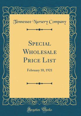 Read Special Wholesale Price List: February 10, 1921 (Classic Reprint) - Tennessee Nursery Company file in PDF