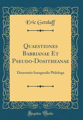 Read online Quaestiones Babrianae Et Pseudo-Dositheanae: Dissertatio Inauguralis Philologa (Classic Reprint) - Eric Getzlaff | ePub