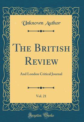 Read The British Review, Vol. 21: And London Critical Journal (Classic Reprint) - Unknown | ePub