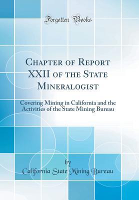 Download Chapter of Report XXII of the State Mineralogist: Covering Mining in California and the Activities of the State Mining Bureau (Classic Reprint) - California State Mining Bureau file in PDF
