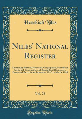 Read online Niles' National Register, Vol. 73: Containing Political, Historical, Geographical, Scientifical, Statistical, Economical, and Biographical Documents, Essays and Facts; From September, 1847, to March, 1848 (Classic Reprint) - Hezekiah Niles | PDF