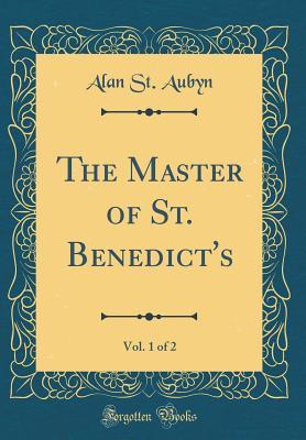 Read The Master of St. Benedict's, Vol. 1 of 2 (Classic Reprint) - Alan St Aubyn | ePub