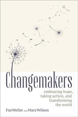 Read Changemakers: Embracing Hope, Taking Action, and Transforming the World - Fay Weller file in PDF