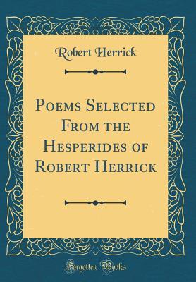 Download Poems Selected from the Hesperides of Robert Herrick (Classic Reprint) - Robert Herrick file in ePub