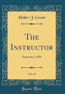 Download The Instructor, Vol. 65: September, 1930 (Classic Reprint) - Heber J Grant file in PDF