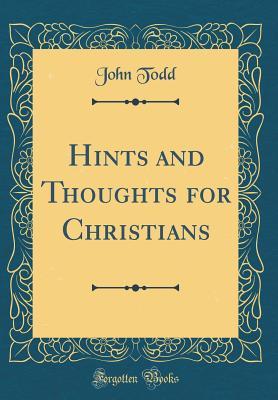 Read Hints and Thoughts for Christians (Classic Reprint) - John Todd file in ePub