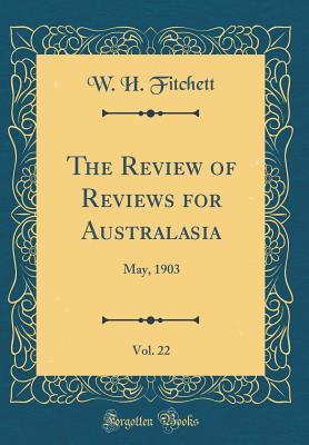 Download The Review of Reviews for Australasia, Vol. 22: May, 1903 (Classic Reprint) - W.H. Fitchett | ePub