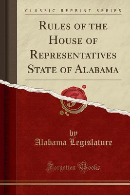 Read Rules of the House of Representatives State of Alabama (Classic Reprint) - Unknown file in PDF