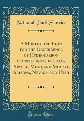 Read online A Monitoring Plan for the Occurrence of Hydrocarbon Constituents in Lakes Powell, Mead, and Mohave, Arizona, Nevada, and Utah (Classic Reprint) - U.S. National Park Service file in ePub