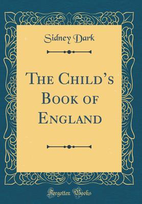 Read The Child's Book of England (Classic Reprint) - Sidney Dark file in PDF
