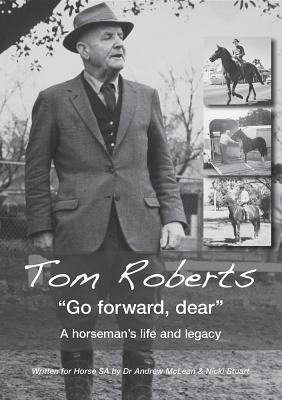 Read Tom Roberts go Forward, Dear: A Horseman's Life and Legacy - Andrew McLean file in ePub